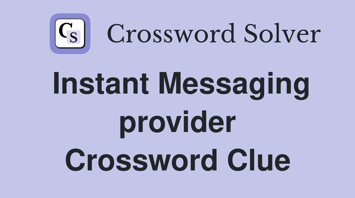 Instant Messaging provider Crossword Clue