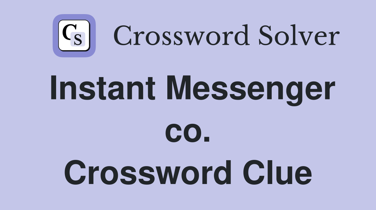 Instant Messenger co. Crossword Clue