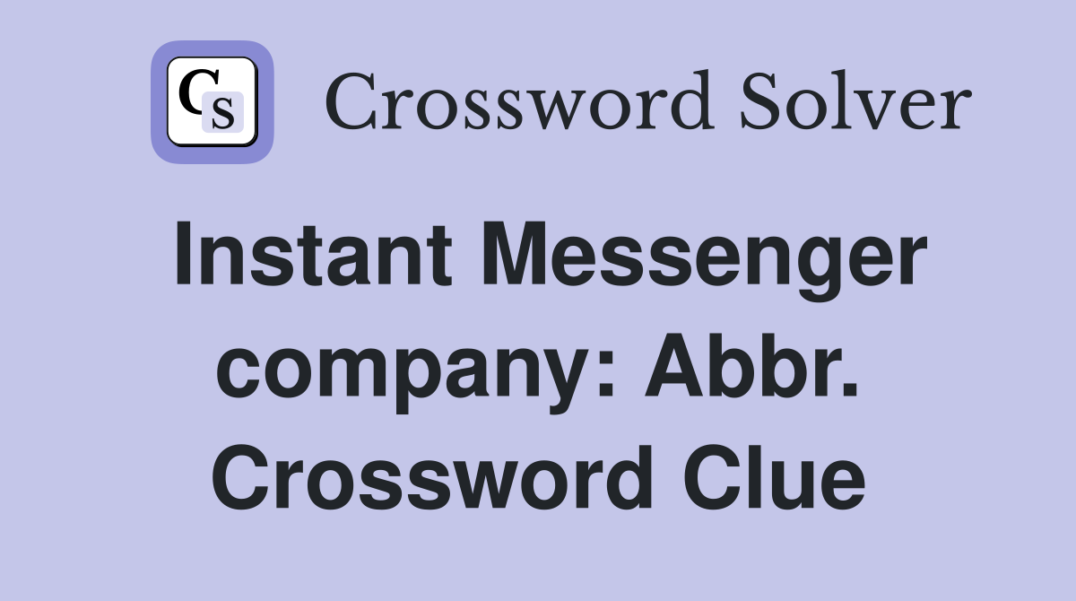 Instant Messenger company: Abbr. Crossword Clue
