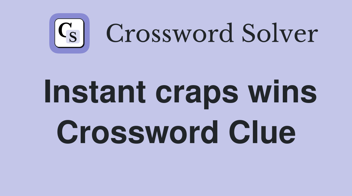 Instant craps wins Crossword Clue