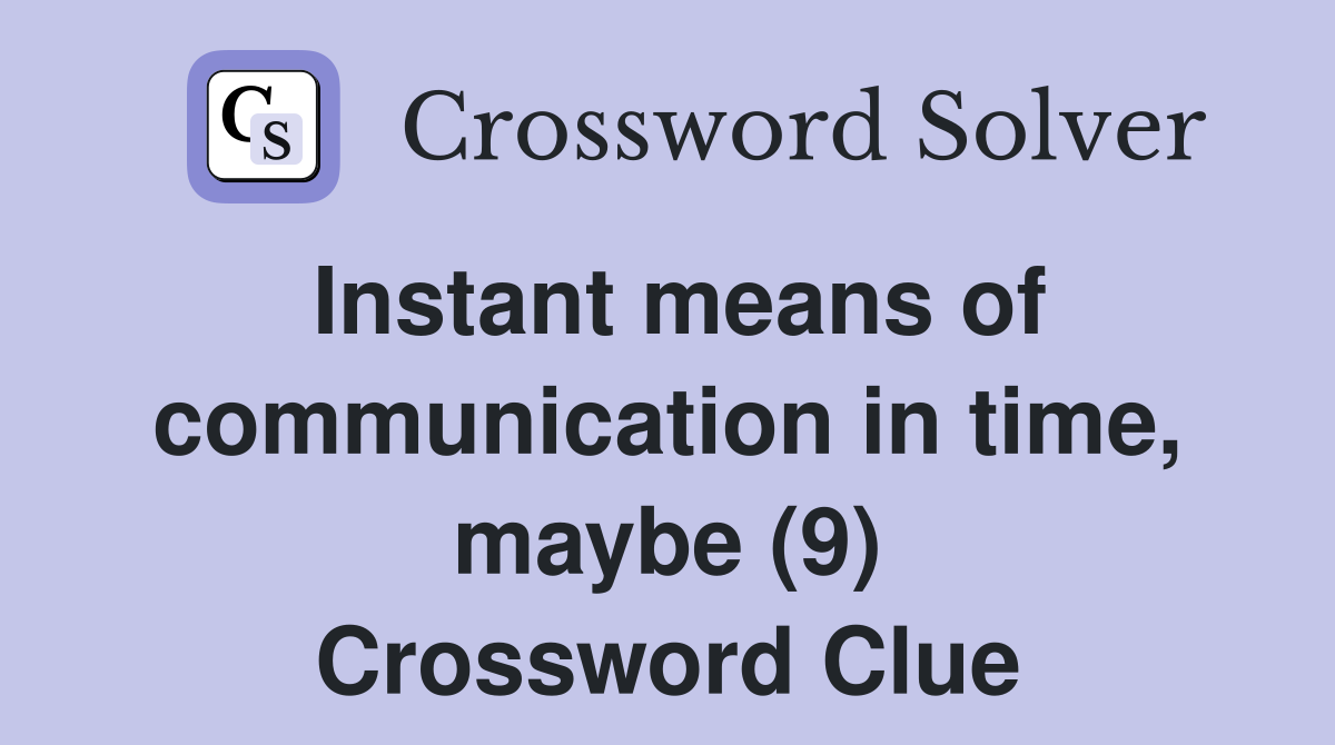 Instant means of communication in time, maybe (9) Crossword Clue