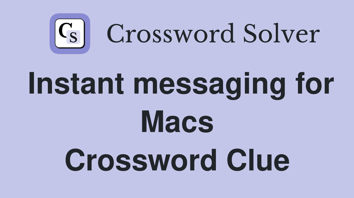 Instant messaging for Macs Crossword Clue