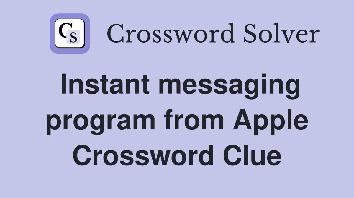 Instant messaging program from Apple Crossword Clue