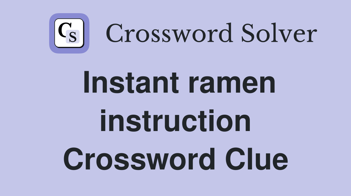Instant ramen instruction Crossword Clue