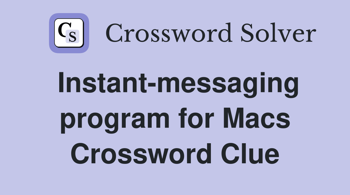 Instant-messaging program for Macs Crossword Clue