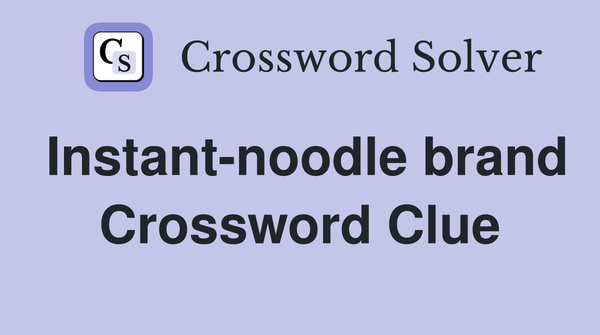 Instant-noodle brand Crossword Clue