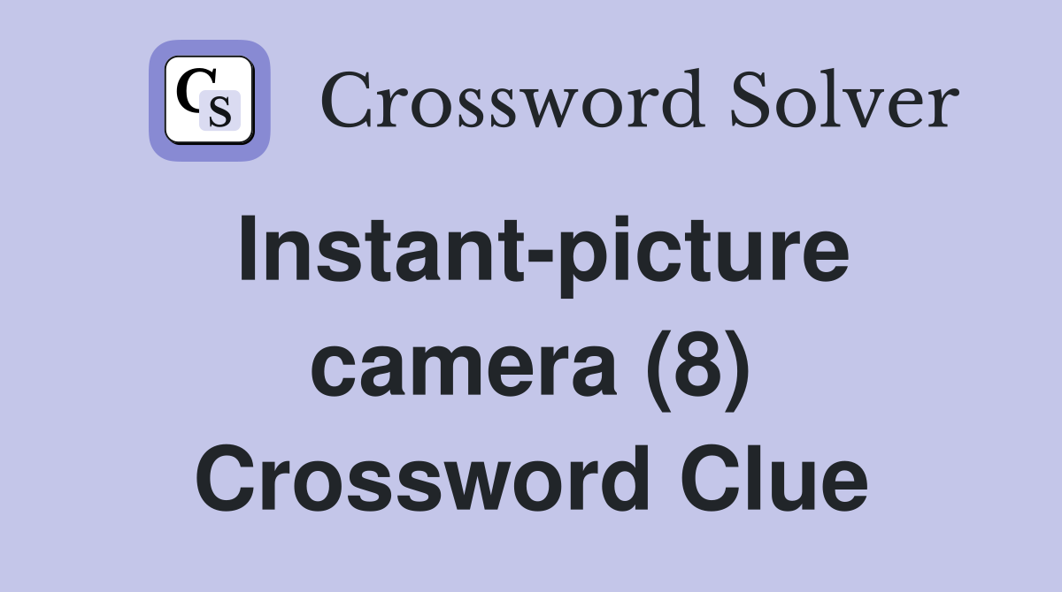 Instant-picture camera (8) Crossword Clue