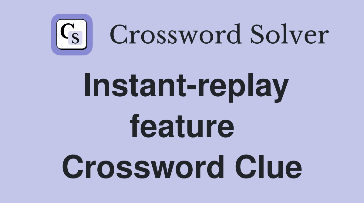 Instant-replay feature Crossword Clue