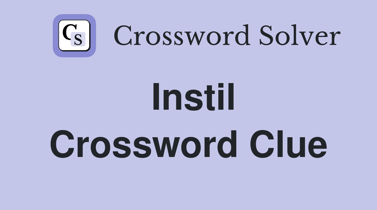 Instil Crossword Clue