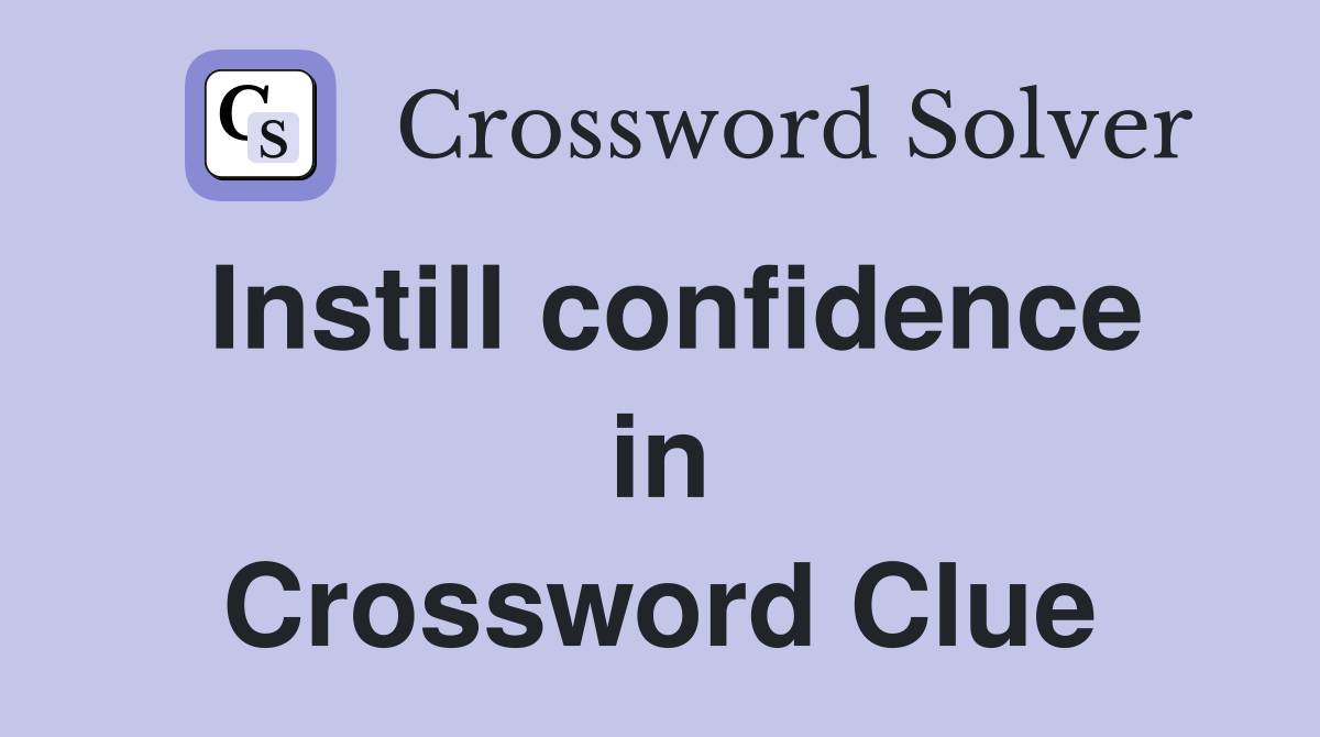 Instill confidence in Crossword Clue
