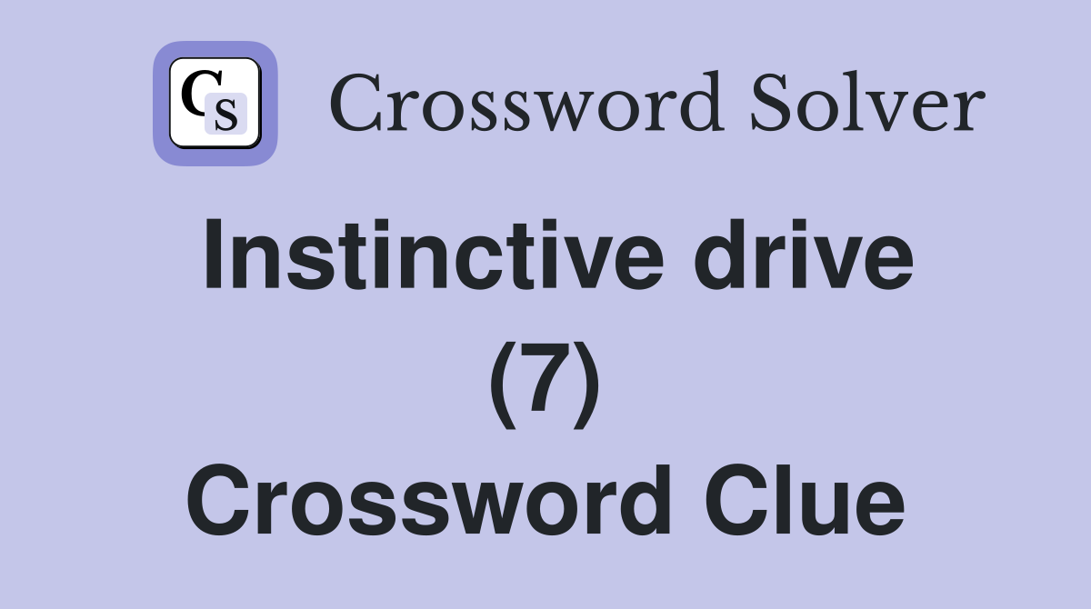 Instinctive drive (7) Crossword Clue