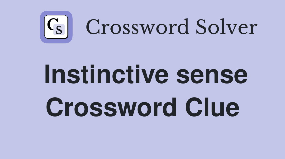 Instinctive sense Crossword Clue