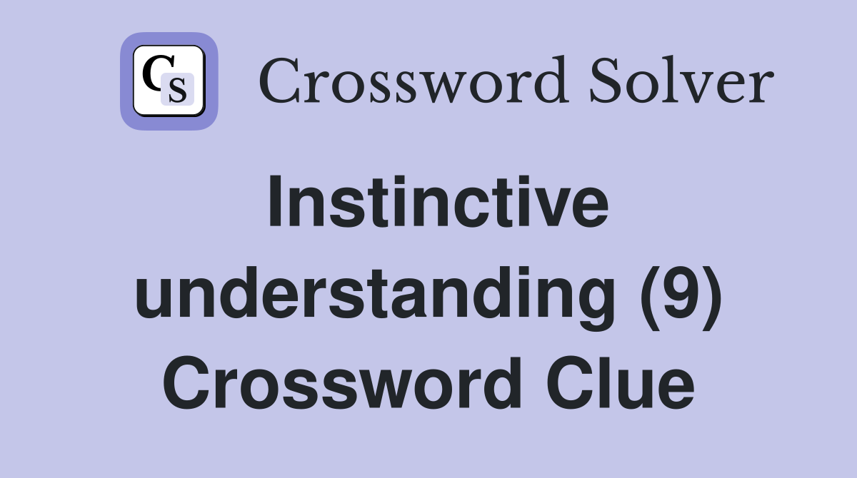 Instinctive understanding (9) Crossword Clue