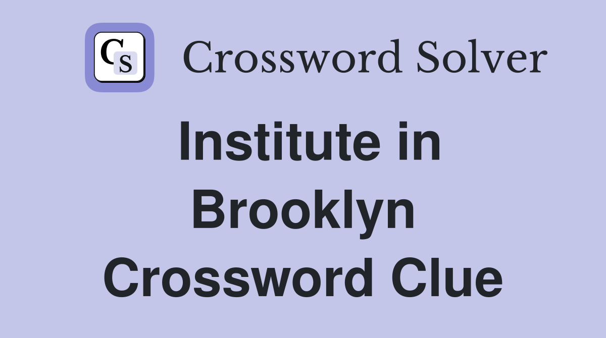 Institute in Brooklyn Crossword Clue