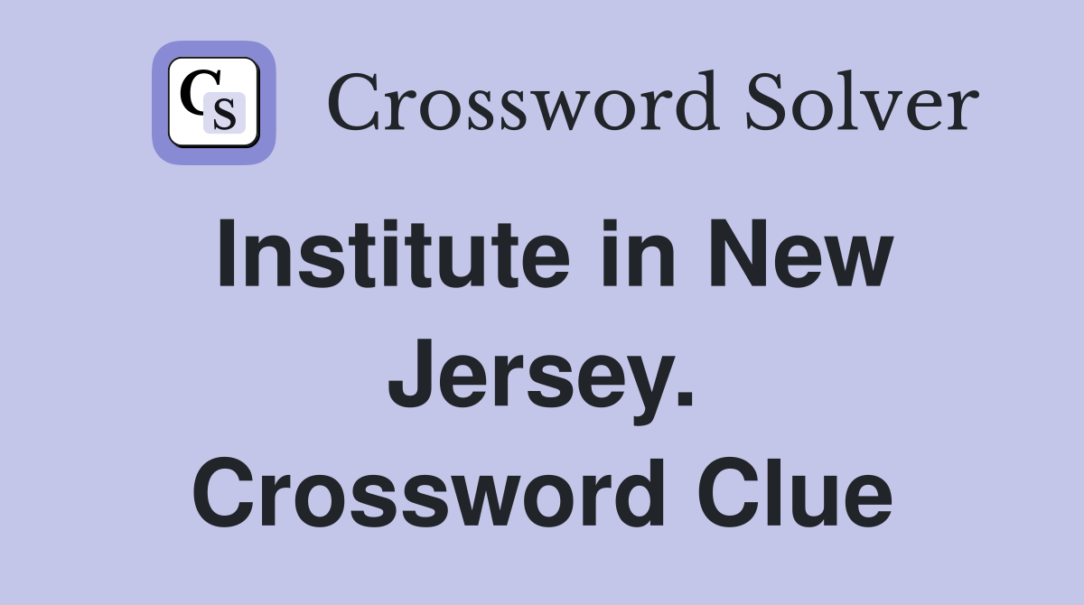 Institute in New Jersey. Crossword Clue