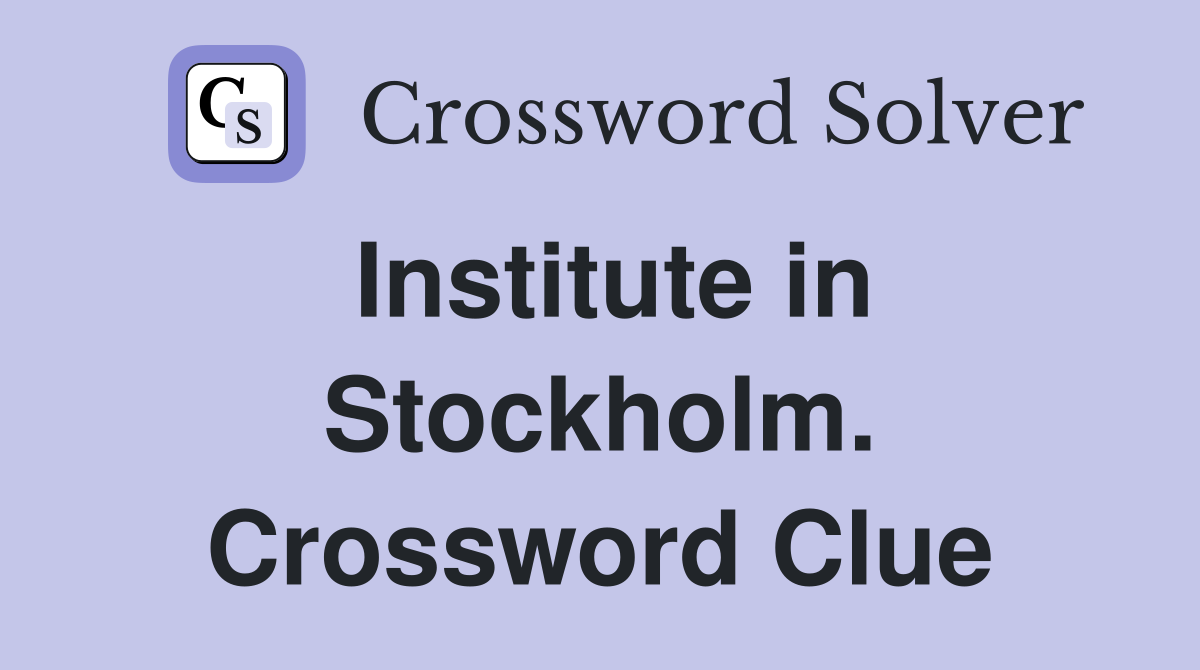 Institute in Stockholm. Crossword Clue