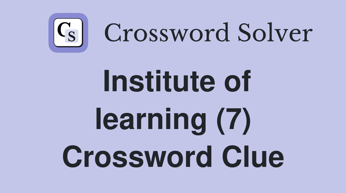 Institute of learning (7) Crossword Clue