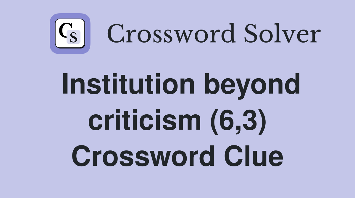 Institution beyond criticism (6,3) Crossword Clue