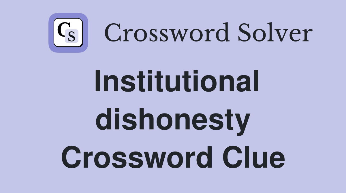 Institutional dishonesty Crossword Clue