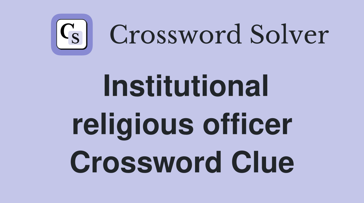 Institutional religious officer Crossword Clue