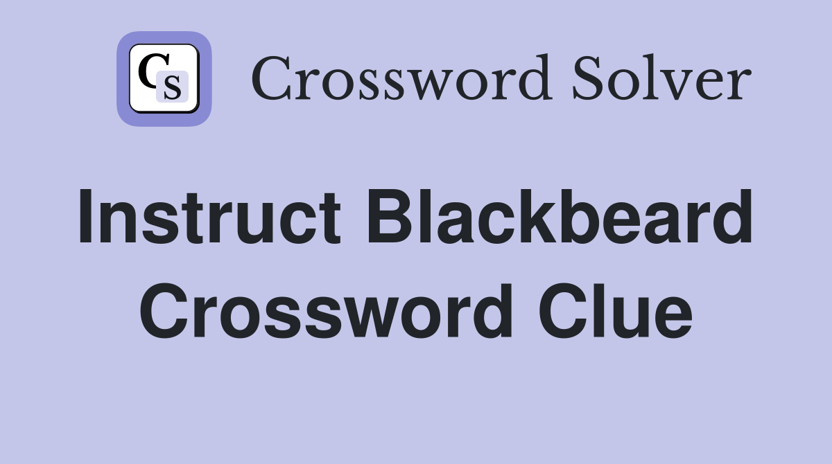 Instruct Blackbeard  Crossword Clue