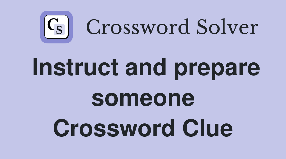 Instruct and prepare someone Crossword Clue