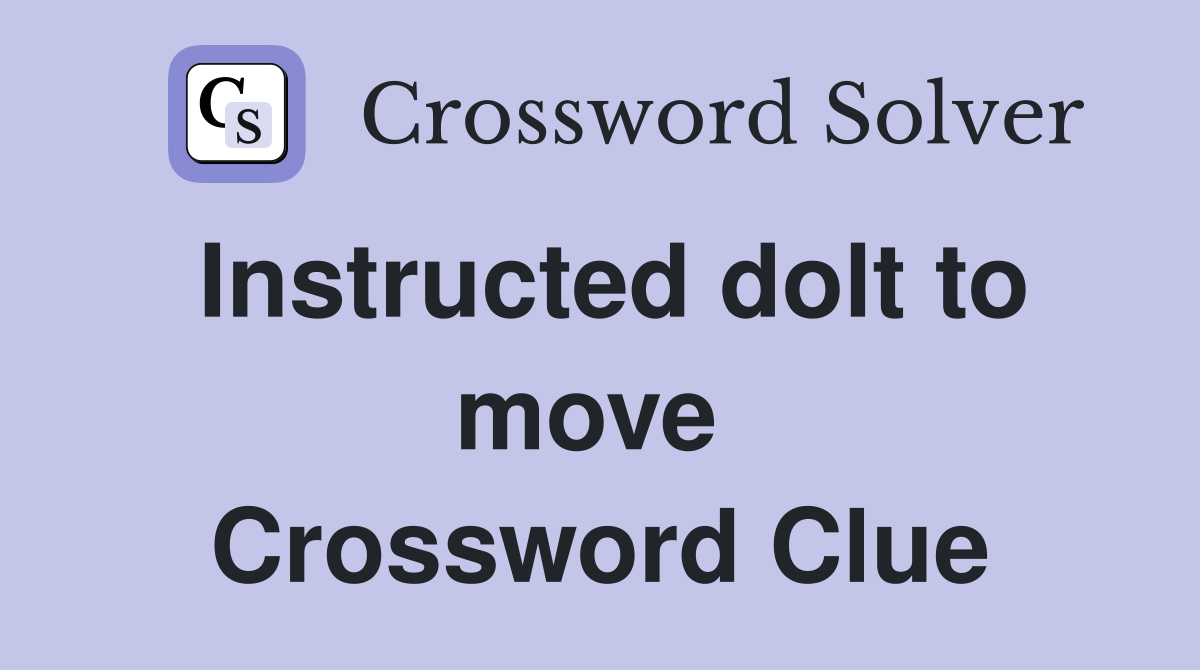 Instructed dolt to move  Crossword Clue