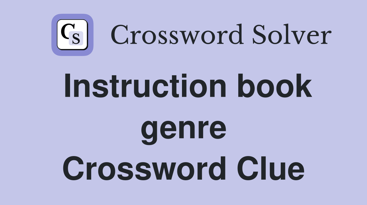Instruction book genre Crossword Clue