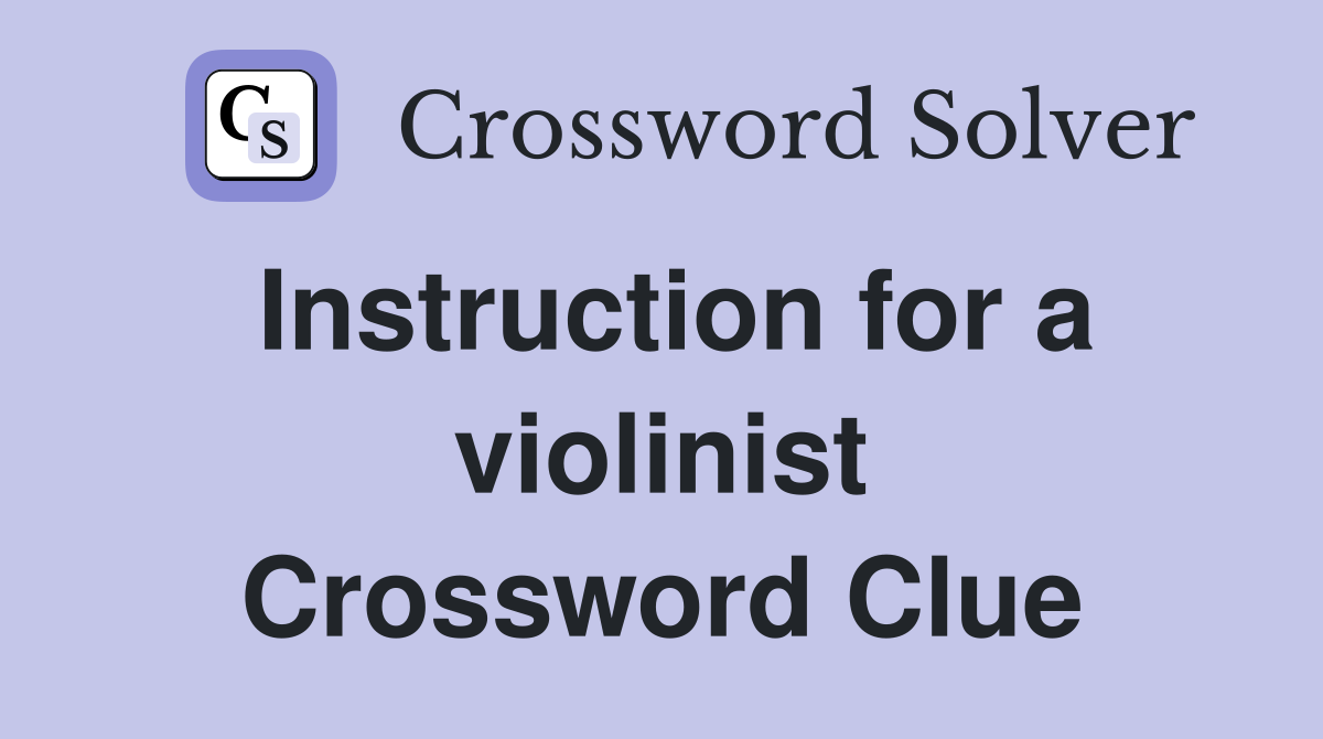 Instruction for a violinist Crossword Clue