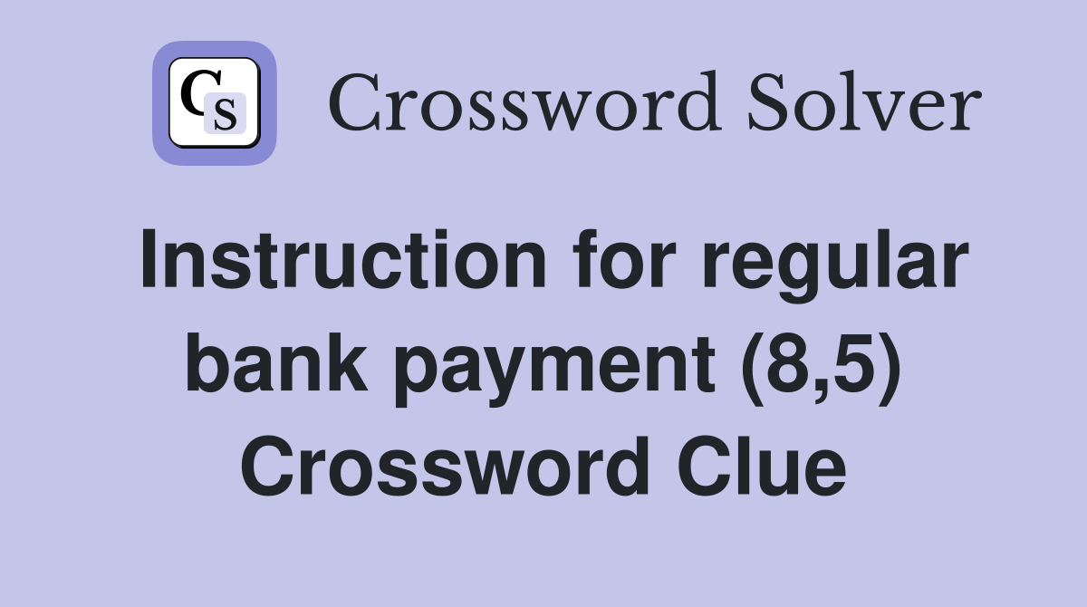 Instruction for regular bank payment (8,5) Crossword Clue