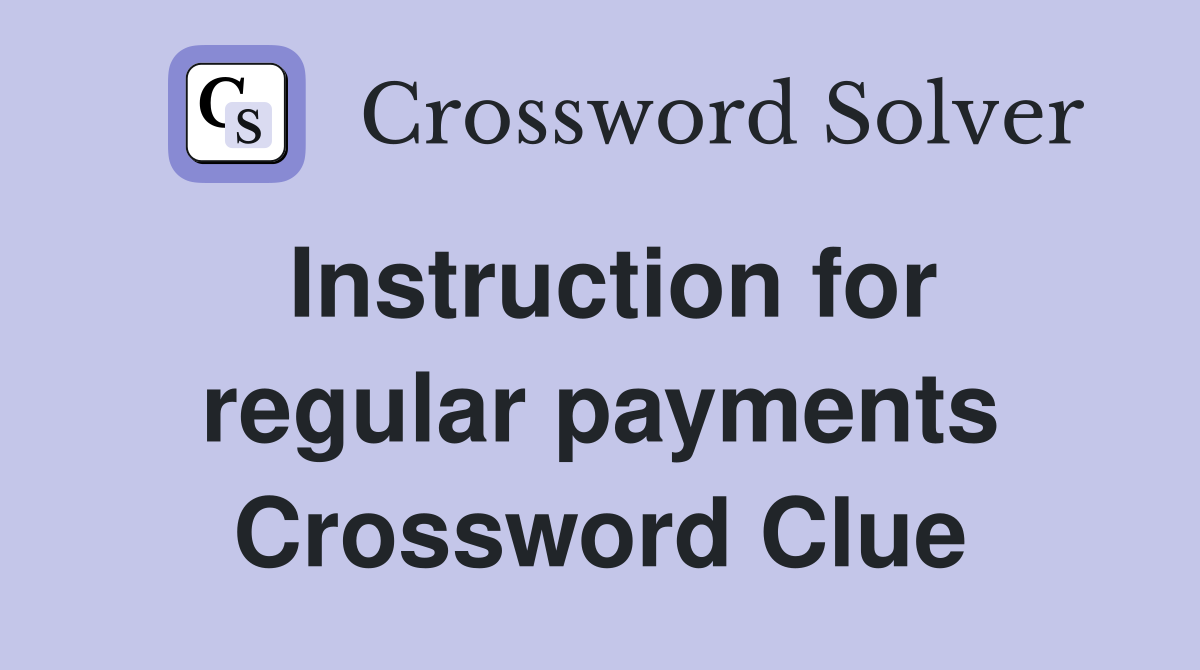 Instruction for regular payments Crossword Clue