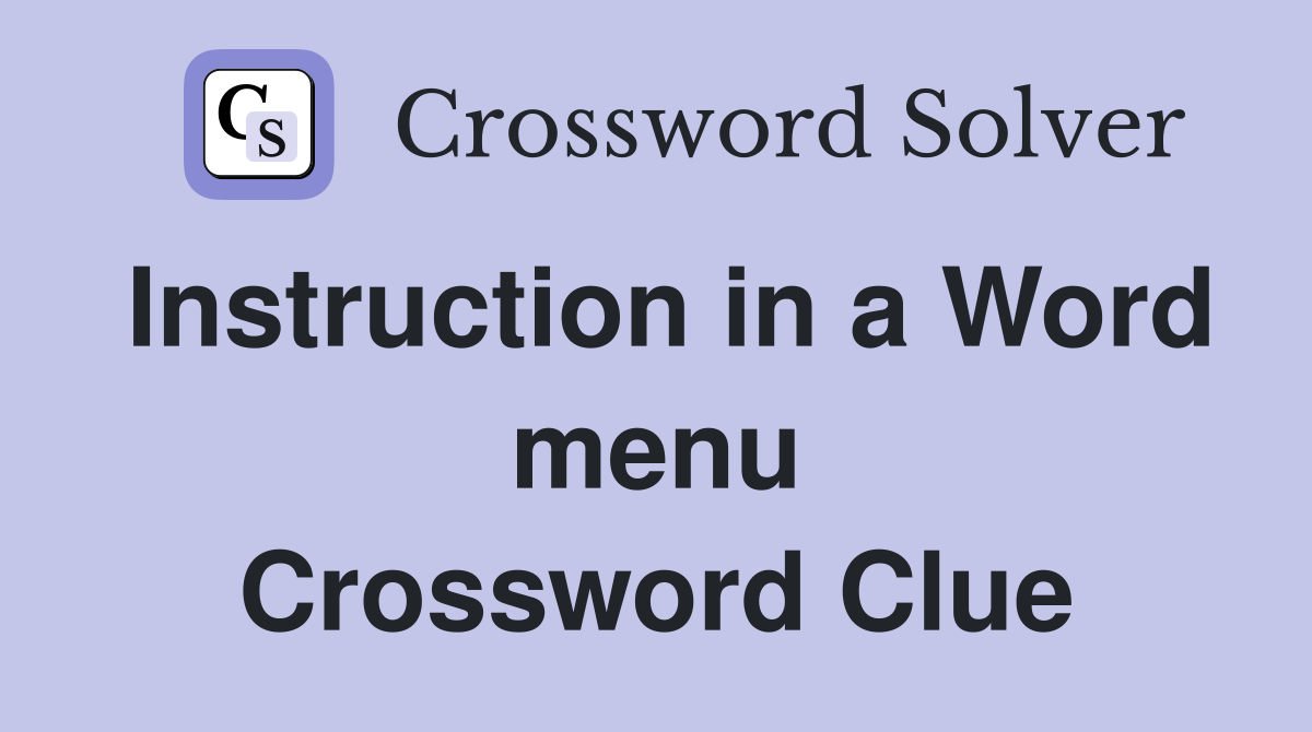 Instruction in a Word menu Crossword Clue