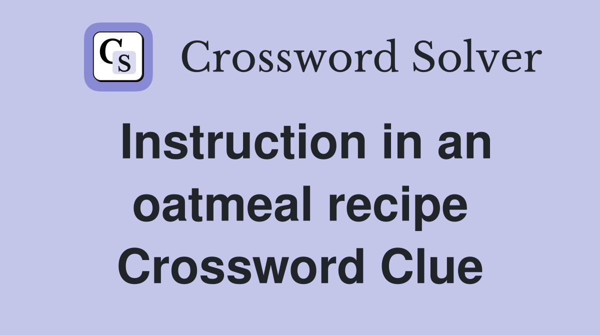 Instruction in an oatmeal recipe Crossword Clue