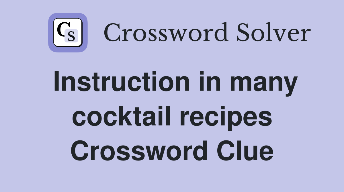 Instruction in many cocktail recipes Crossword Clue