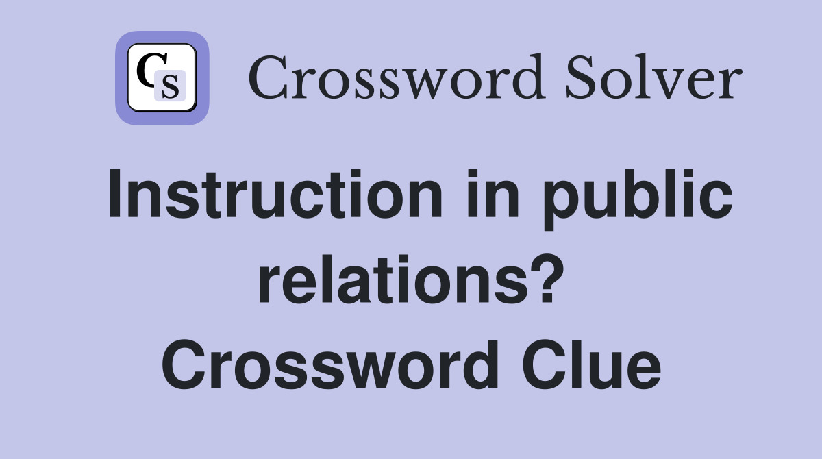 Instruction in public relations? Crossword Clue