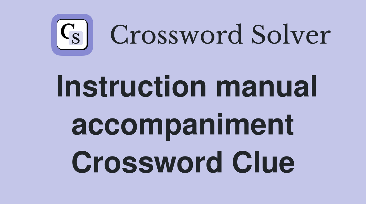 Instruction manual accompaniment Crossword Clue