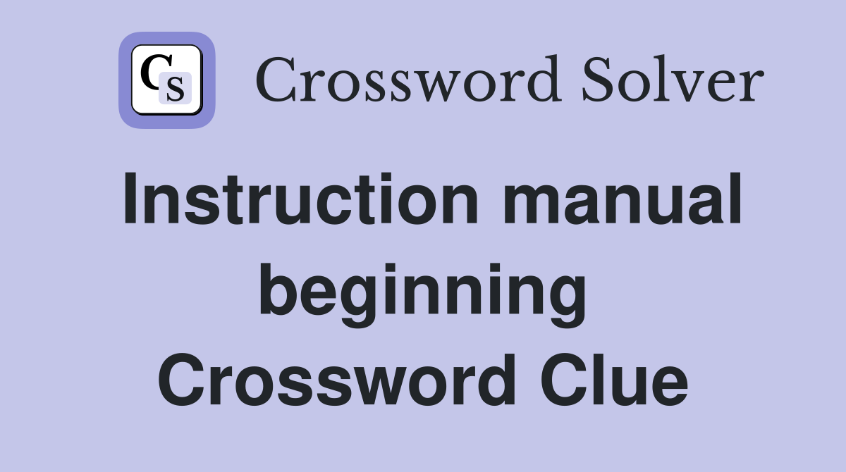 Instruction manual beginning Crossword Clue