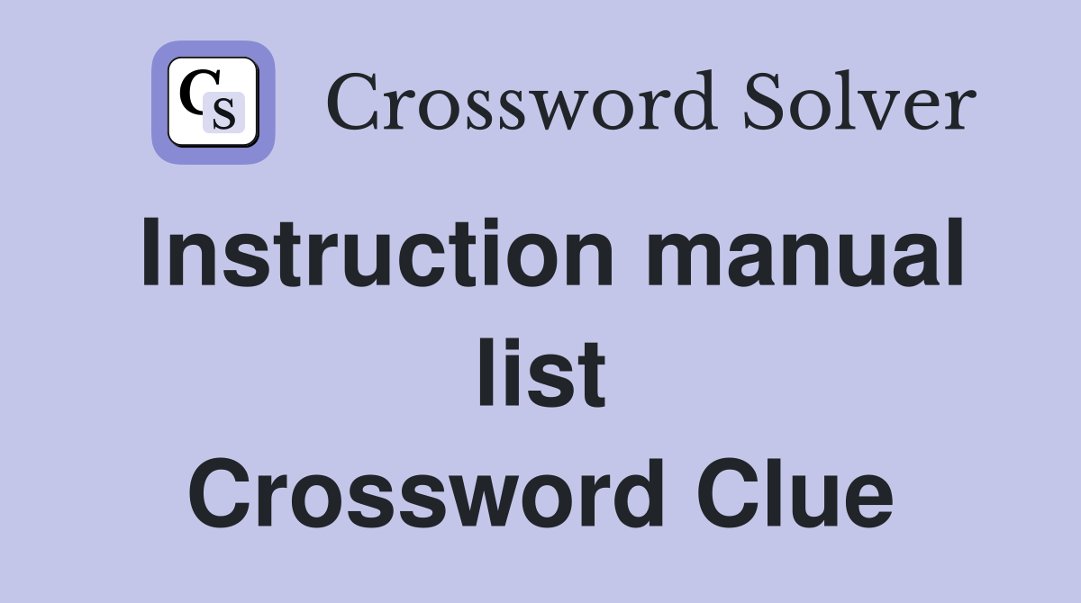 Instruction manual list Crossword Clue
