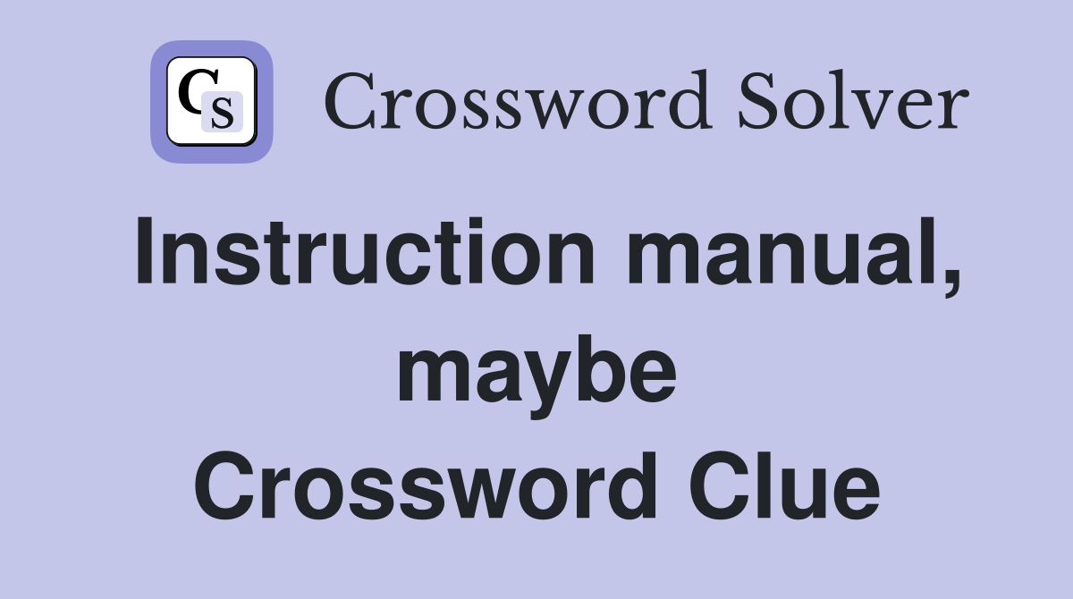 Instruction manual, maybe Crossword Clue
