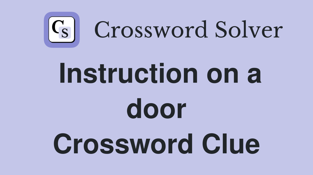 Instruction on a door Crossword Clue