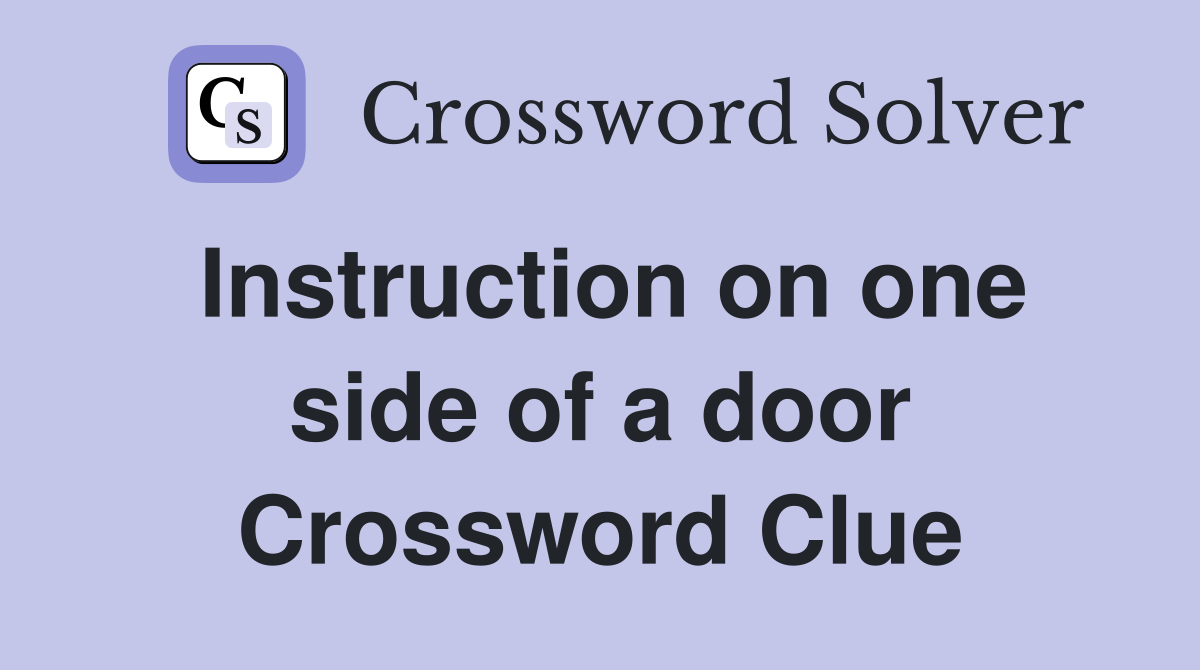 Instruction on one side of a door Crossword Clue