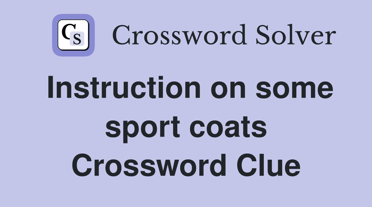 Instruction on some sport coats Crossword Clue