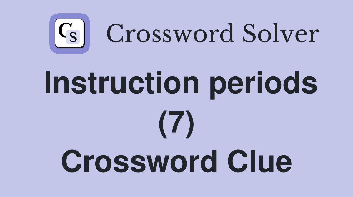 Instruction periods (7) Crossword Clue