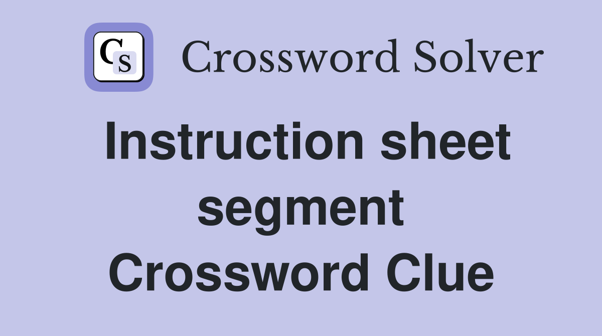 Instruction sheet segment Crossword Clue