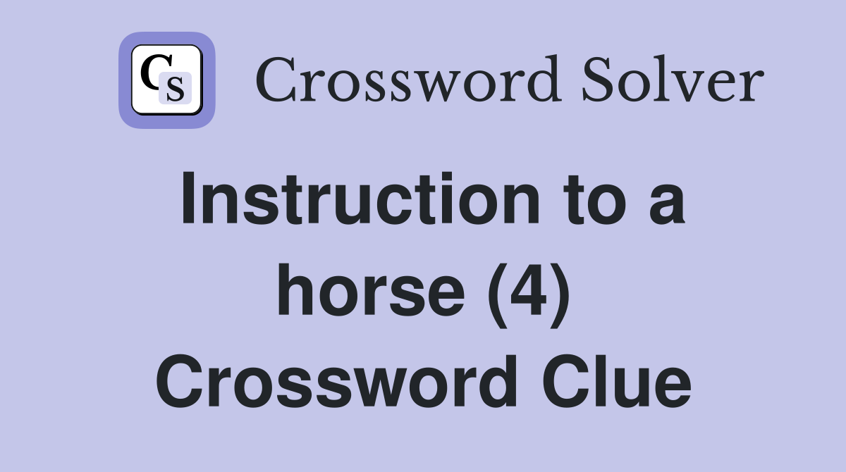 Instruction to a horse (4) Crossword Clue