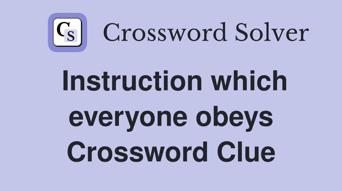 Instruction which everyone obeys Crossword Clue