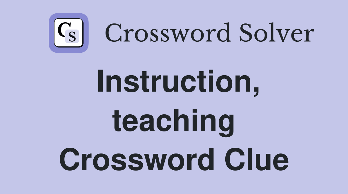 Instruction, teaching Crossword Clue