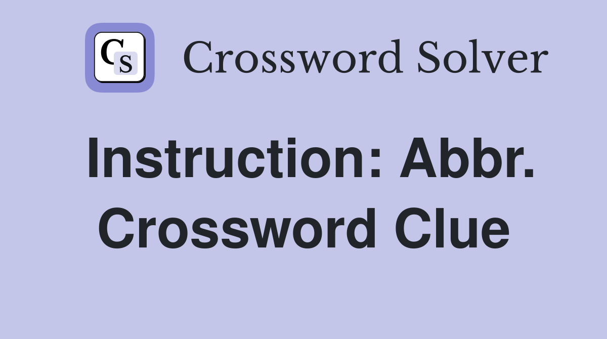 Instruction: Abbr. Crossword Clue