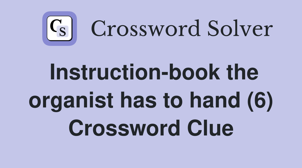 Instruction-book the organist has to hand (6) Crossword Clue