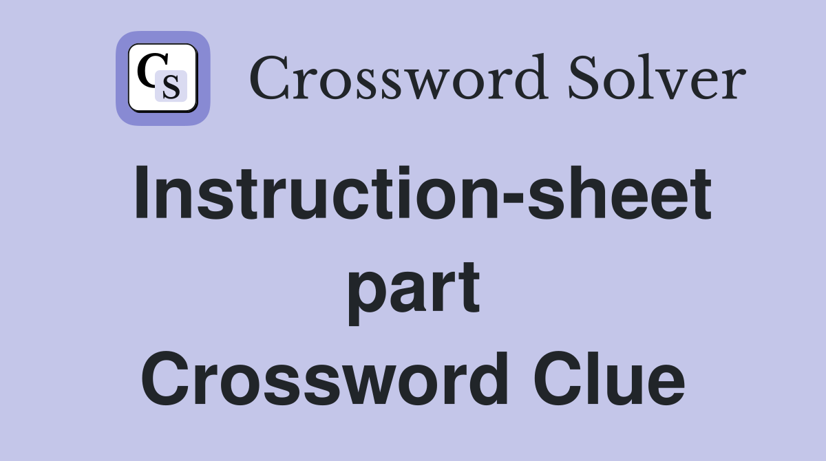 Instruction-sheet part Crossword Clue